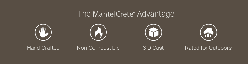 The MantelCrete Advantage